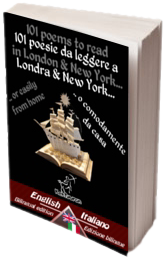 101 poems to read in London & New York... - 101 poesie da leggere a Londra e New York... (Bilingual parallel text - Bilingue con testo a fronte: English - Italian / Inglese - Italiano)