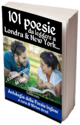 101 poesie da leggere a Londra & New York: .. o comodamente da casa (Antologia della poesia inglese) (Poeti inglesi)