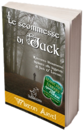 Le scommesse di Jack: Racconto liberamente ispirato alla leggenda di Jack O' Lantern, ad Halloween e alla festa celtica di Samhain